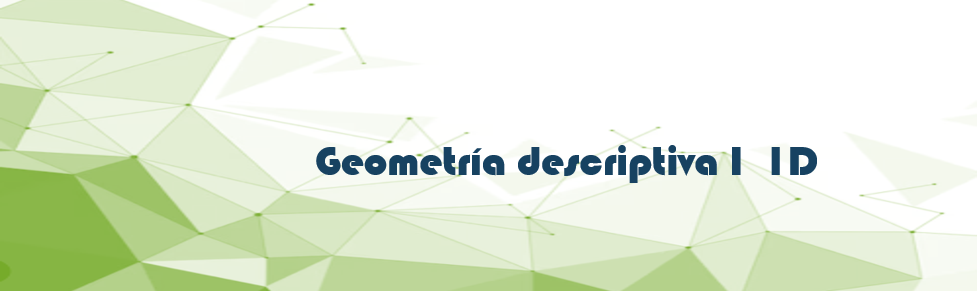 GEOMETRIA DESCRIPTIVA I 1D