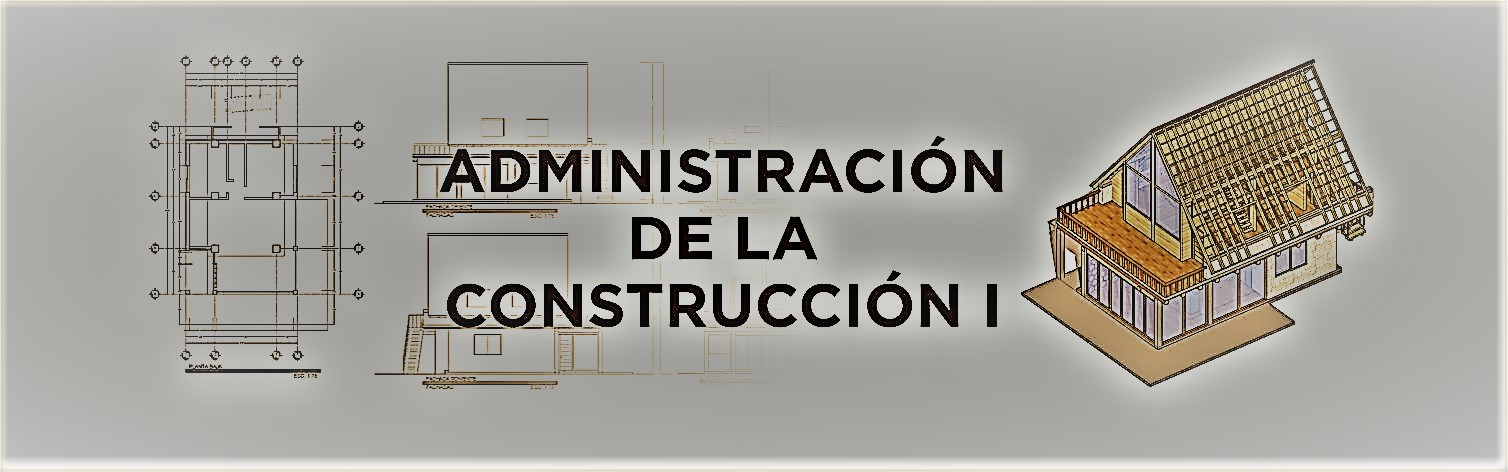 ADMINISTRACIÓN DE LA CONSTRUCCIÓN 1 6D